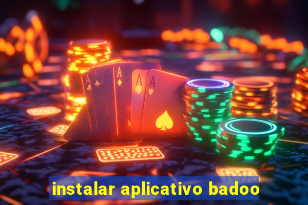 instalar aplicativo badoo